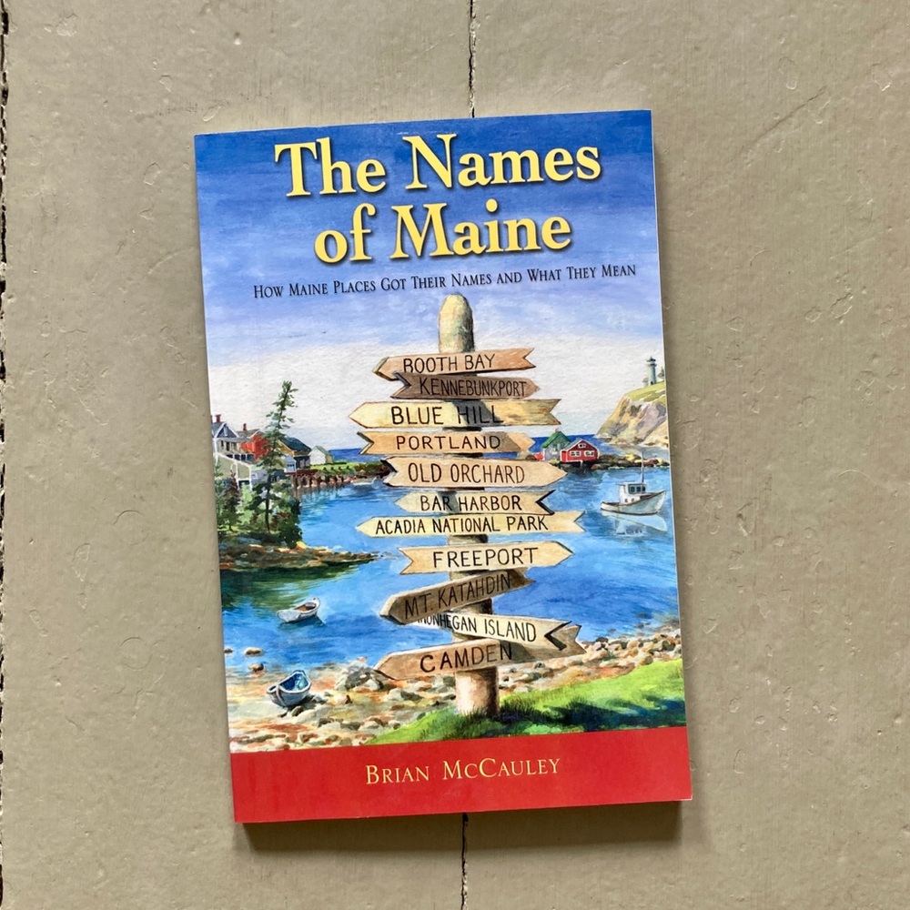 Signed The Names of Maine Boothbay Freeport Portland Acadia Mainer New England